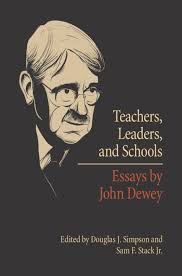 Teachers, Leaders, and Schools: Essays by John Dewey