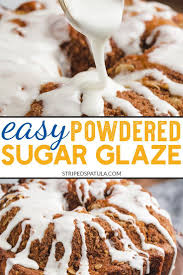 Easy Powdered Sugar Glaze Recipe Powdered Sugar Glaze Glazed Icing Recipe Glaze For Cake