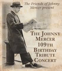 Tickets Johnny Mercers 109th Birthday Bash Sold Out