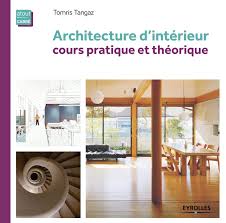 Décorateur d'intérieur et architecte d'intérieur. Architecture D Interieur Cours Pratique Et Theorique Tangaz Tomris Amazon Fr Livres