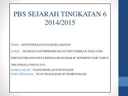 Maybe you would like to learn more about one of these? Contoh Presentation Pbs Sejarah Tingkatan 6 Penggal 2 2015 Kerja Ku