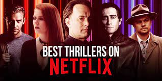 The list is categorized into various sections which are based on popular genres. The Best Thrillers On Netflix Right Now May 2021