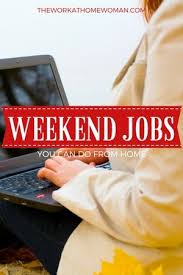 Weekend Jobs You Can Do From Home The Work At Home Woman Legit Work From Home Jobs Weekend Jobs Extra Money Earn Extra Money