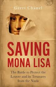 Saving Mona Lisa: The Battle to Protect the Louvre and its Treasures from  the Nazis: Chanel, Gerri: 9781785784163: Amazon.com: Books