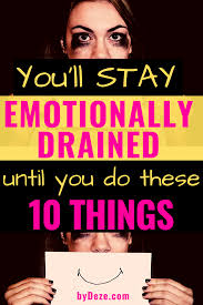 Emotionally Drained 10 Tried True Tricks To Stop Emotional Burnout Bydeze Emotionally Exhausted Emotionally Drained How Are You Feeling