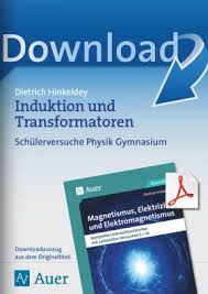 Induktion Und Transformatoren Schulerversuche Physik Am Gymnasium Kl 9 10 Gymnasium Physik Schuler