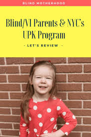6 Issues Blind Vi Parents Face With The Nyc Doe Upk Program Parent Child Relationship Discipline Kids Mothers Of Boys