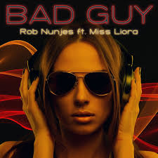 Bad Guy (feat. Miss Liora) [Remix Edit] feat. Miss Liora” by Rob Nunjes