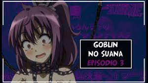 Goblin no Suana - Episodio 3 (Anime H) || El triste final de la aventurera  novata [Termina MAL!] - YouTube