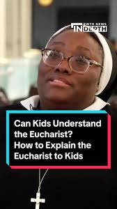 How do you talk about the Eucharist with children? To Sister Josephine  Garrett, a licensed counselor and speaker at the National Eucharistic  Revival, its easy! She says children want the mystery of ...