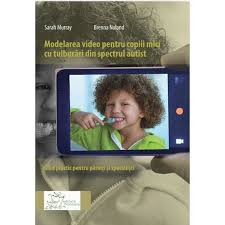 Acum ii ies si doi dinți. Modelarea Video Pentru Copiii Mici Cu Tulburari Din Spectrul Autist Sarah Murray Emag Ro
