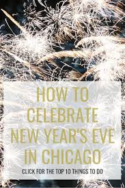 The 10 Best Things To Do On New Year S Eve 2019 In Chicago New Year S Eve 2019 New Years Eve Chicago Chicago