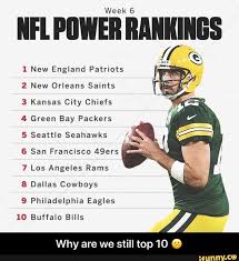 Week 6 Iifl Piiweii Rankings 1 New England Patriots 7 2 New Orleans Saints 3 Kansas City Chiefs 4 Green Bay Packers 5 Seattle Seahawks 6 San Francisco 49ers 7 L Funny Sports Memes New England Patriots Memes