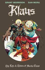 Watch klaus on #netflix november 15th, 2019. Klaus The Life Times Of Santa Claus Book By Grant Morrison Dan Mora Official Publisher Page Simon Schuster