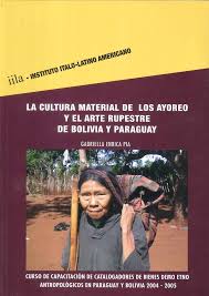 Paraguay y bolivia se miden en el estadio olímpico pedro ludovico teixeira de goiás para cerrar el paraguay vs bolivia: Libro Recomendado De La Semana La Cultura Material De Los Ayoreo Y El Arte Rupestre De Bolivia Y Paraguay Autor Gabriella Enrica Pia Curso De Capacitacion De Catalogadores De Bienes Demo Etno