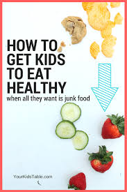 Getting Kids To Eat Healthy When They Won T Eat Anything But Junk Food