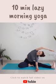 10 Min Morning Yoga For Lazy Days In 2020 Morning Yoga Morning Yoga Routine Morning Yoga Stretches