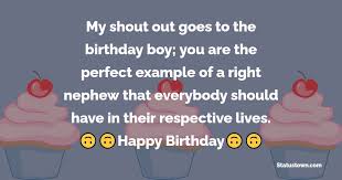 Best birthday wishes to greet your near and dear ones. My Shout Out Goes To The Birthday Boy You Are The Perfect Example Of A Right
