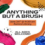 Anything But a Brush