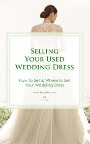 How To Sell Your Wedding Dress And Where To Do So Sell Your Wedding Dress Rental Wedding Dresses Sell My Wedding Dress
