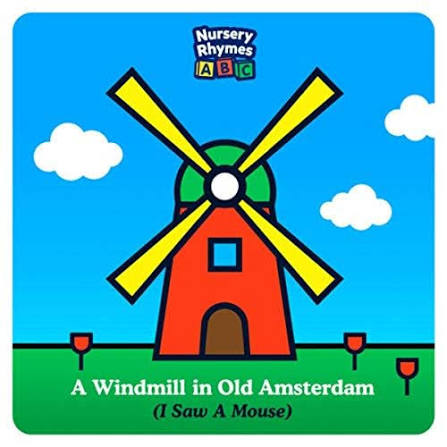 A Windmill in Old Amsterdam (I Saw a Mouse) by Nursery Rhymes ABC on Amazon Music - Amazon.co.uk
