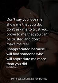 Don't say you love me, show me that you do | Feeling unappreciated quotes,  Unappreciated quotes, Love me quotes