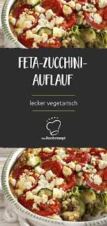 Feta Zucchini Auflauf Rezept Zucchini Auflauf Zucchini Zucchini Auflauf Rezept