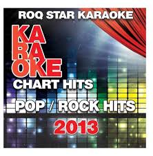 Roq Star Karaoke Karaoke Pop Rock Chart Hits Of 2013