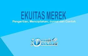 Ekuitas Merek Pengertian Menciptakan Jurnal Dan Contoh