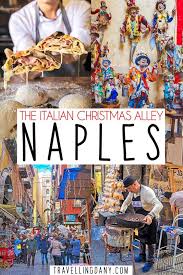 Christmas In Naples Italy Slang Street Food And Traditions Christmas Travel Italian Christmas Traditions Naples