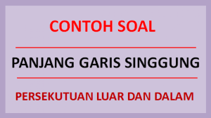 Hubungan keliling dan luas lingkaran jika luas sebuah lingkaran adalah 16/π cm2, maka keliling lingkaran tersebut adalah. Contoh Soal Garis Singgung Persekutuan Luar Dalam Serta Pembahasannya Soalfismat Com