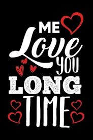 47 valentine's day quotes to share with your sweetheart. Journal Valentine Gift Funny Me Love You Long Time Quote Black Lined Notebook Writing Diary 120 Pages 6 X 9 By Not A Book