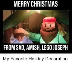 Check spelling or type a new query. Merry Christmas From Sad Amish Lego Joseph Christmas Meme On Me Me