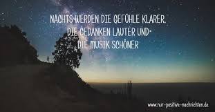 Nachts Werden Die Gefuhle Klarer Die Gedanken Lauter Und Die Musik Schoner Spruche Und Zitate
