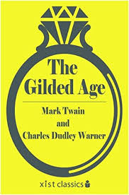 The period takes its name from a novel by mark twain and charles dudley warner. The Gilded Age By Mark Twain
