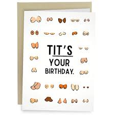 Add some doodles with gel pens or fine markers. Buy Sleazy Greetings Funny Birthday Card For Women Or Men Dirty Boob Adult Friend Bday Card With Envelope Tit S Your Birthday Online In Singapore B08cf2nrl4