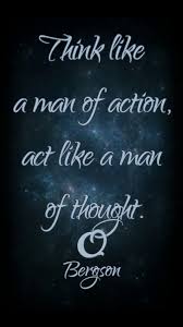 Quote By Henri Bergson Think Like A Man Of Truth Of Words Sincere Quotes Videos Pictures