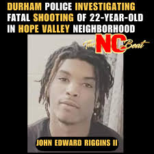John Edward Riggins II was discovered inside a car shot dead in the Hope  Valley area Monday night in Durham. Neighbors say they heard what sounded  like fireworks before officers arrived.