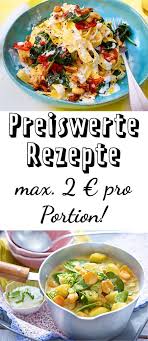 Preiswerte Rezepte Grosser Genuss Fur Kleines Geld Lecker Billig Kochen Preiswert Kochen Rezepte