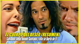 EL CUERPO DEL DESEO (RESUMEN) parte 9 - Gaetana se burla de Salvador  capitulo 25 al 28 - YouTube