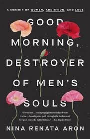 Morissette amon's stages sessions was recorded on 12/13/15, at the star sessions featured americana singer/songwriter sky smeed on monday, sept. Good Morning Destroyer Of Men S Souls A Memoir Of Women Addiction And Love By Nina Renata Aron