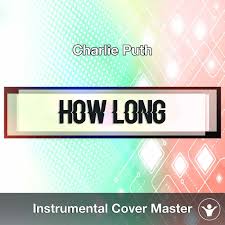 You been actin' so shady i've been feelin' it lately, baby. Charlie Puth How Long Instrumental Cover