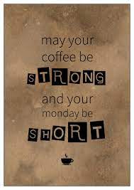 Always room for another chip on my shoulder! May Your Coffee Be Strong And Your Monday Be Short Einfach So Echte Postkarten Online Versenden