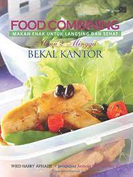 Kumpulan resep makanan untuk anak. Food Combining Makanan Enak Untuk Langsing Sehat Menu 2 Minggu Bekal Kantor Indonesian Edition Apriadji Wied Harry 9786020312361 Amazon Com Books