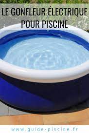 le gonfleur electrique pour piscine guide piscine fr piscine gonflable piscine comment construire une piscine
