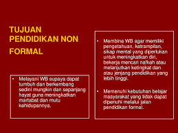 Pendidikan dalam lingkungan keluarga (non formal) memiliki begitu juga dengan penyelenggaraan pendidikan yang tidak dapat dilepaskan dari sebuah tujuan yang hendak dicapainya. Pendidikan Luar Sekolah Pendidikan Non Formal Ppt Download