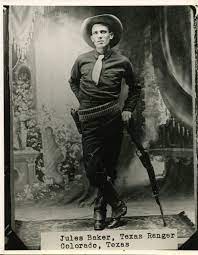 Jules Baker Texas Ranger Texas History Old West Outlaws History