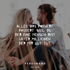 Alles Was Passiert Passiert Weil Du Der Eine Mensch Bist Unter Millionen Der Mir Gut Tut Sam Visual Statements Spruche Zitate Spruche Zitate Leben Spruche