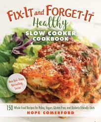 It's great for picky eaters, but it's also super flavorful and healthy. Fix It And Forget It Healthy Slow Cooker Cookbook 150 Whole Food Recipes For Paleo Vegan Gluten Free And Diabetic Friendly Diets Comerford Hope 9781680992106 Amazon Com Books