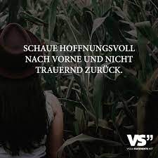 Schaue Hoffnungsvoll Nach Vorne Und Nicht Trauernd Zuruck Visual Statements Spruche Zitate Spruche Zitate Motivation